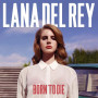Виниловая пластинка Lana Del Rey - Born To Die Виниловая пластинка Lana Del Rey - Born To Die